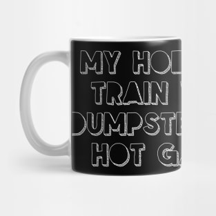 My hobbies are train wrecks, dumpster fires and hot garbage Mug